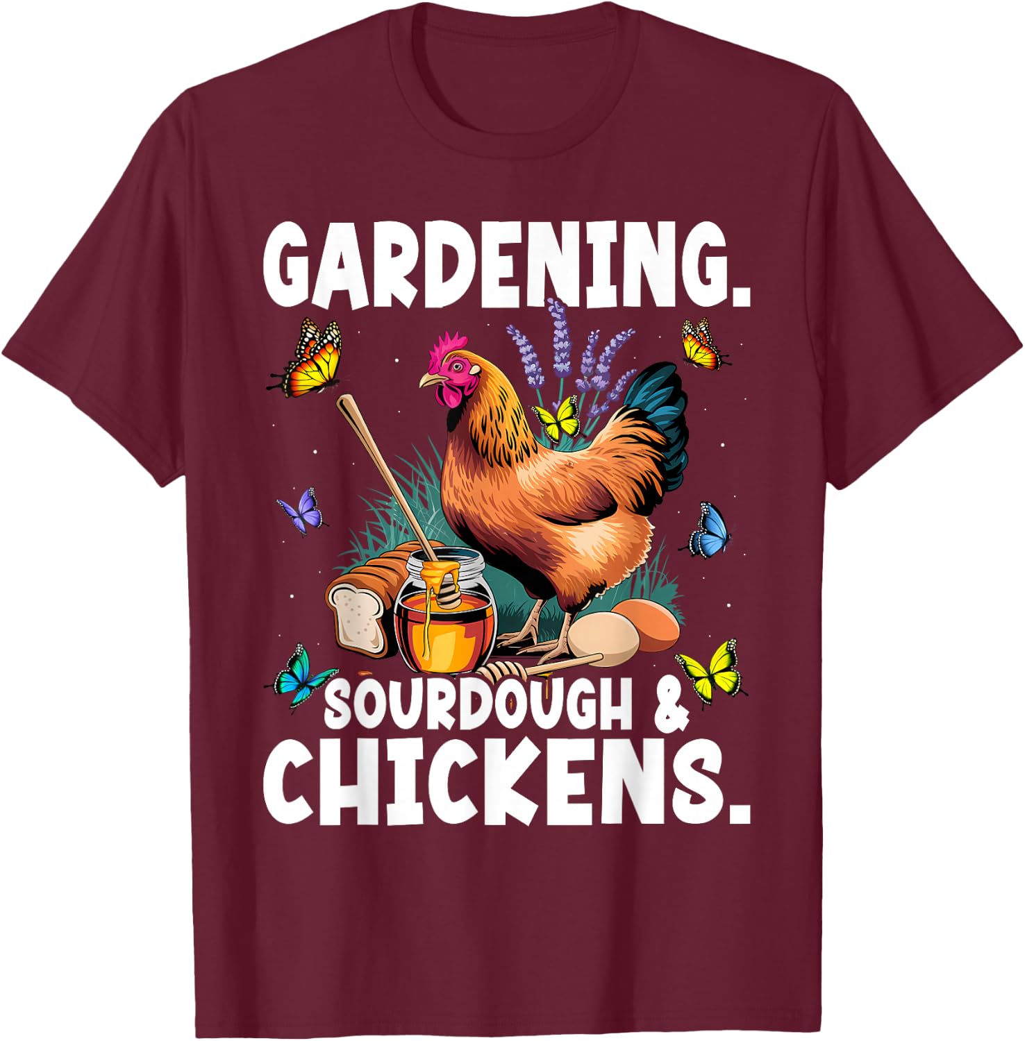 Homestead Mom Homesteading Gardening Sourdough & Chickens T-Shirt - T-Shirt | Maroon