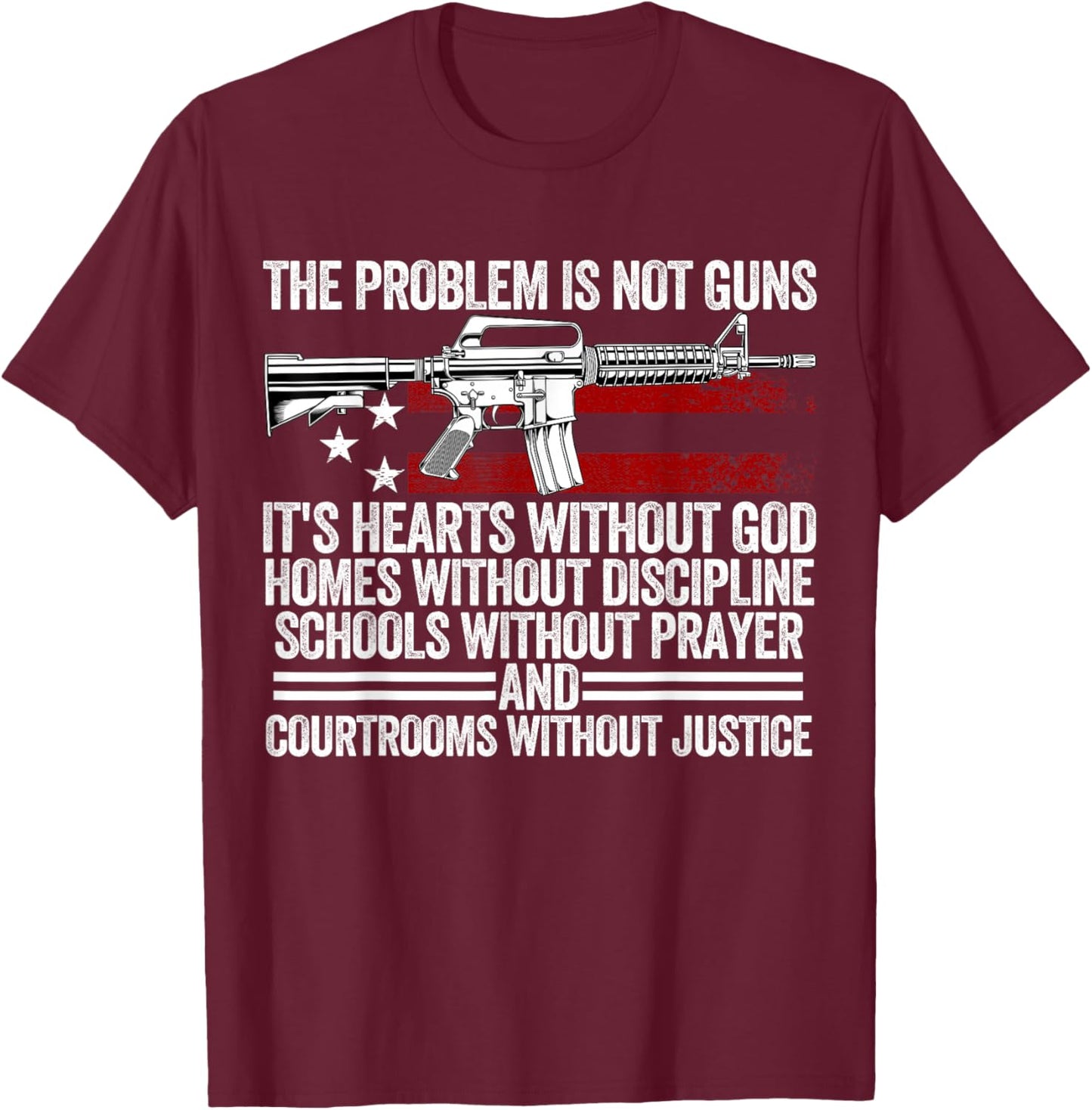 Funny The Problem is Not Guns It's Hearts Without God T-Shirt - T-Shirt | Maroon