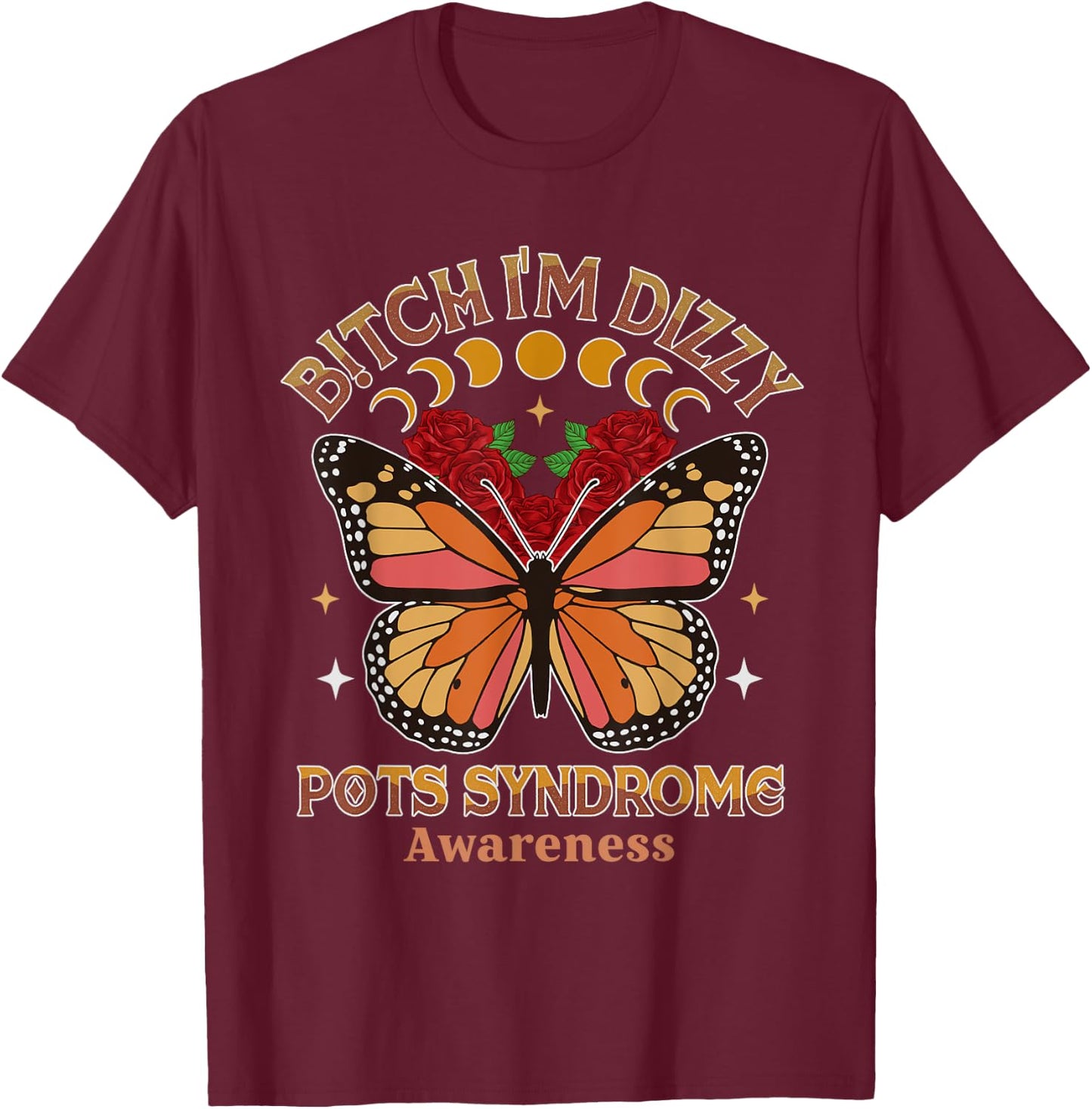 POTS Warrior Btch I'm Dizzy POTS Syndrome Awareness T-Shirt - T-Shirt | Maroon