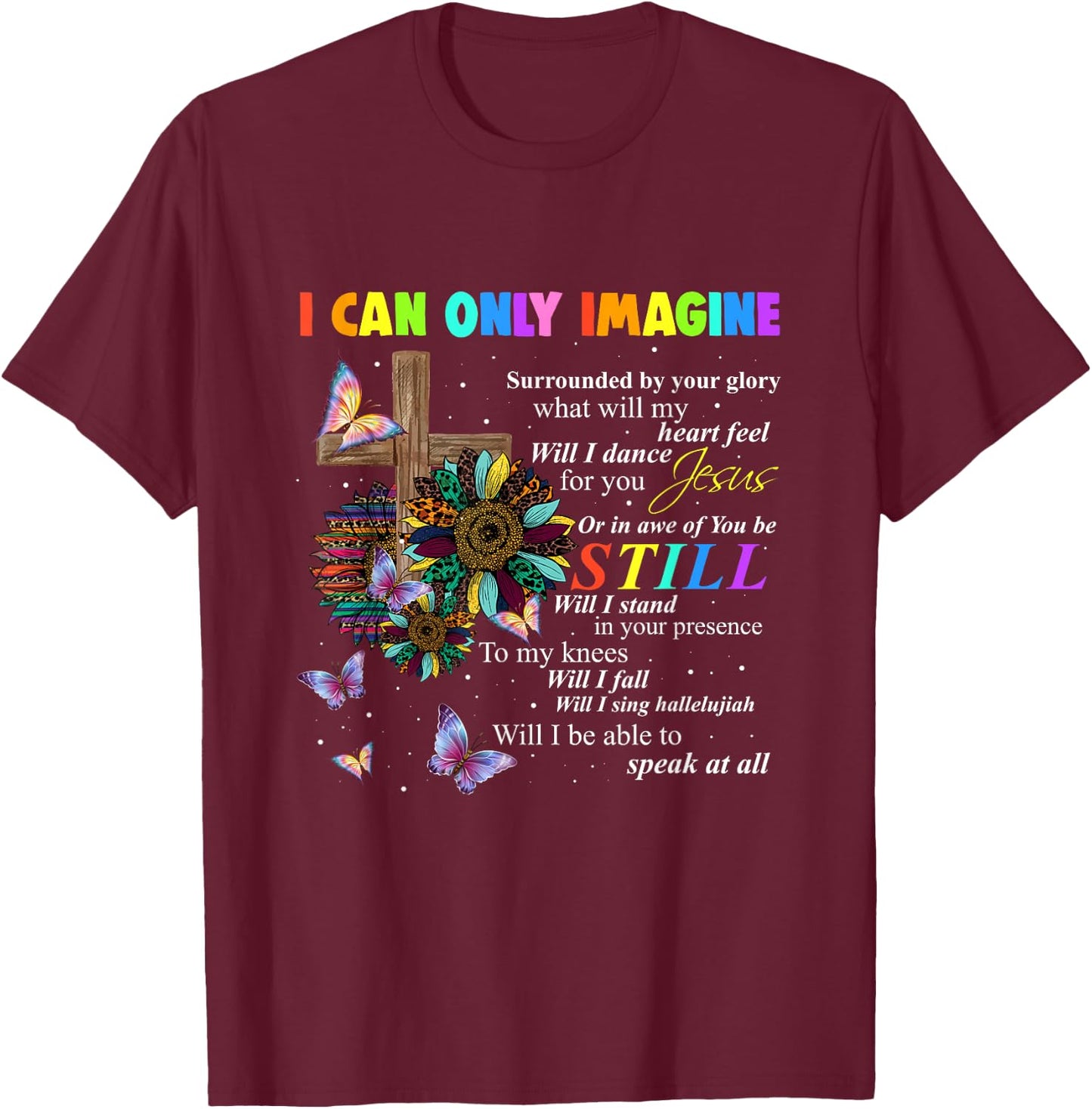 I Only Can Imagine Faith Sunflower Christian God Lover T-Shirt - T-Shirt | Maroon