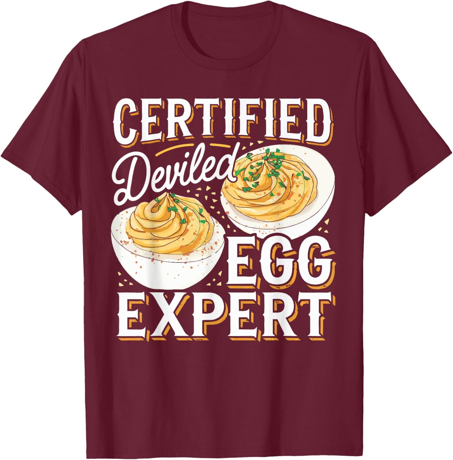 Deviled Egg Expert I Love Deviled Eggs T-Shirt - T-Shirt | Maroon
