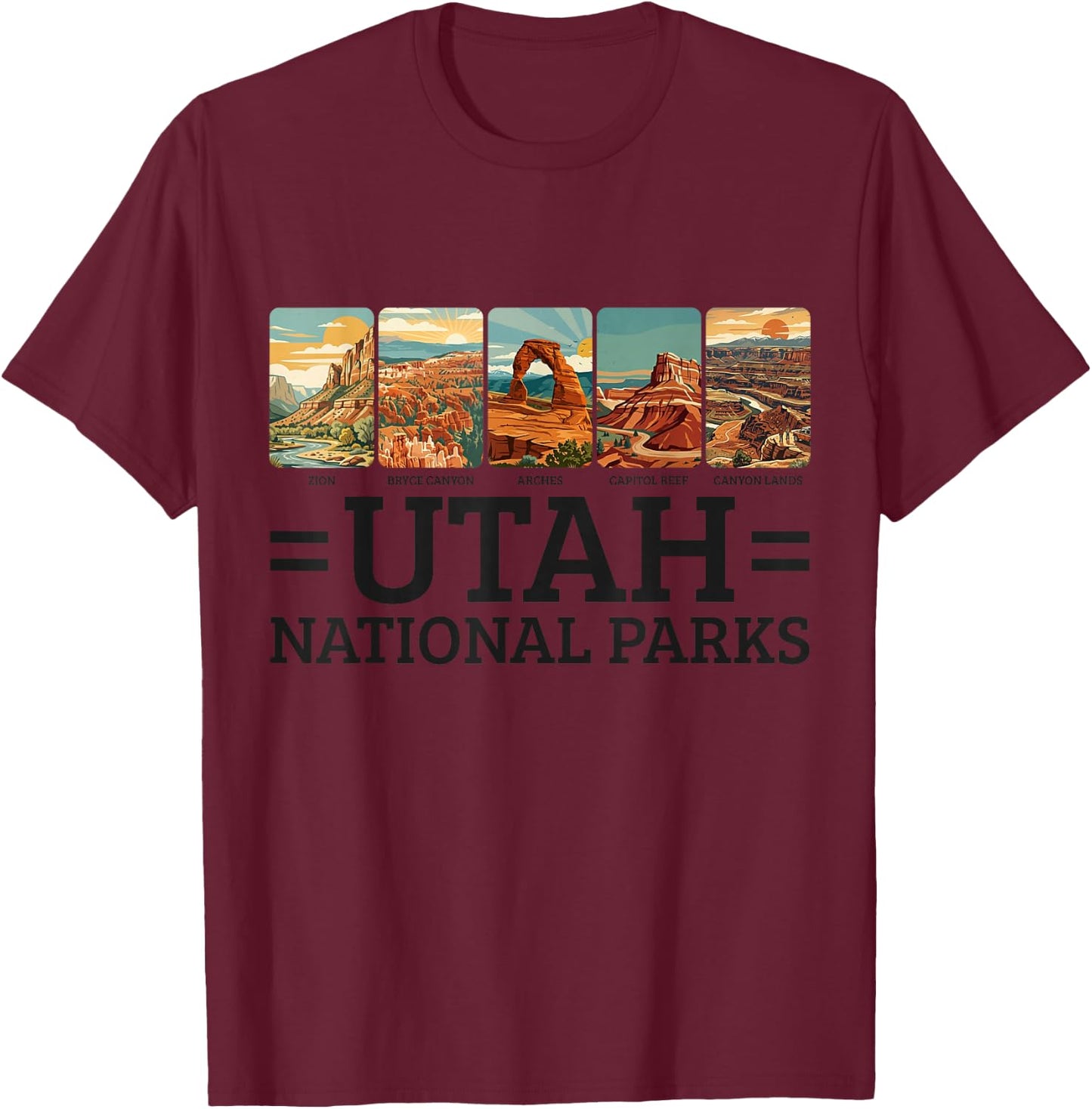 Utah National Parks Arches Bryce Canyon Zion Capitol Reef T-Shirt - T-Shirt | Maroon