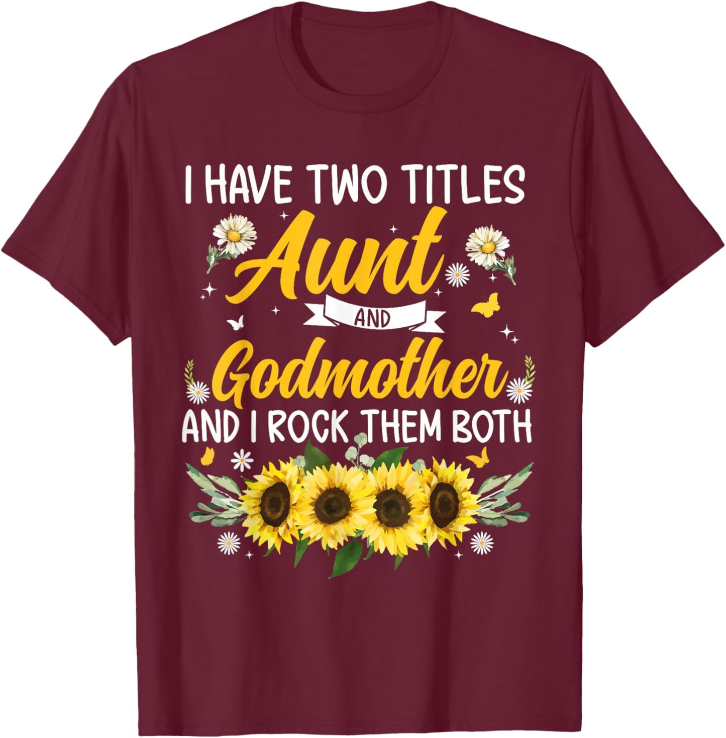 I Have Two Titles Aunt & Godmother Mother's Day T-Shirt - T-Shirt | Maroon