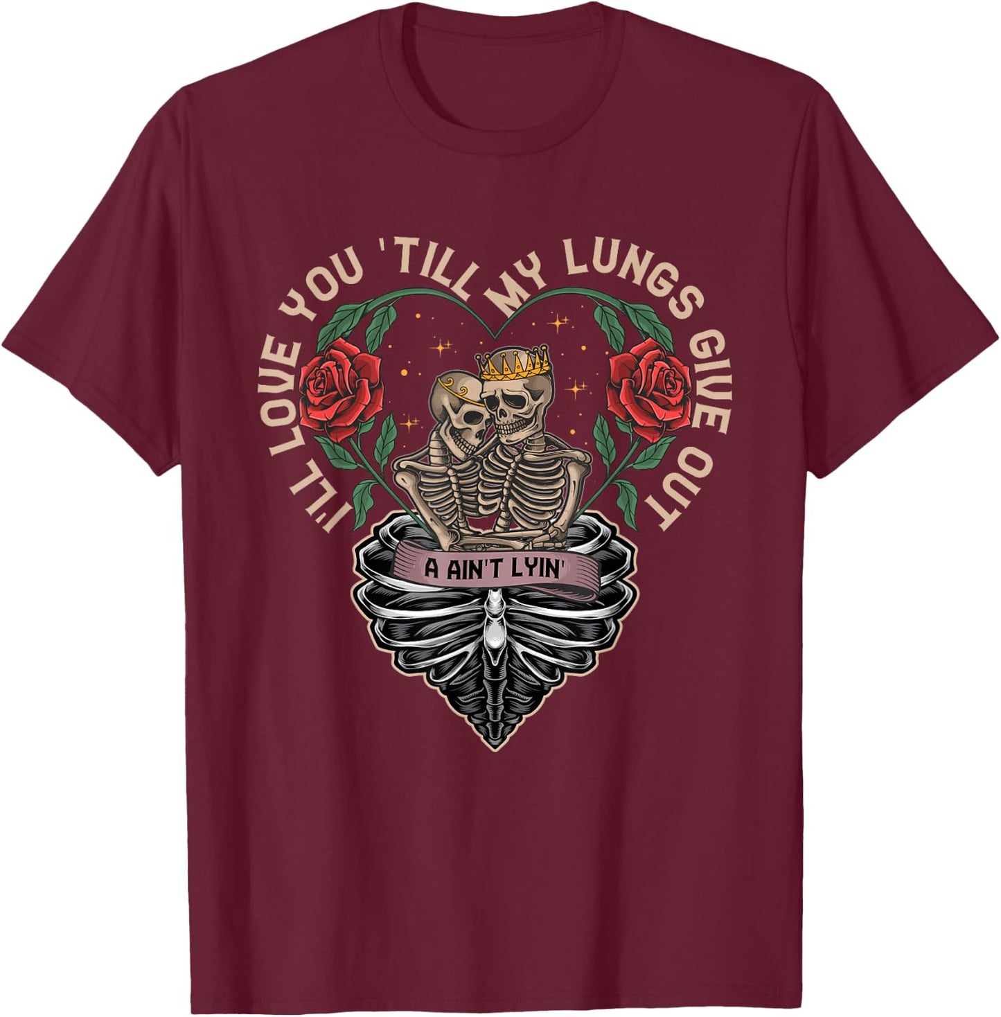 Quote I'll Love You Until My Lungs Give Out A Am Not Lying T-Shirt - T-Shirt | Maroon