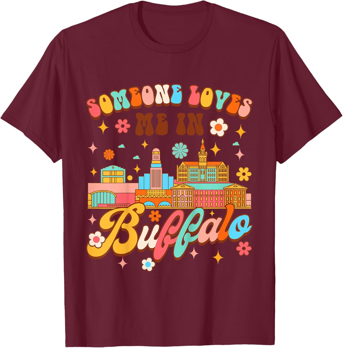 Kids Made In Buffalo Baby Shower Someone In Buffalo Loves Me T-Shirt - T-Shirt | Maroon