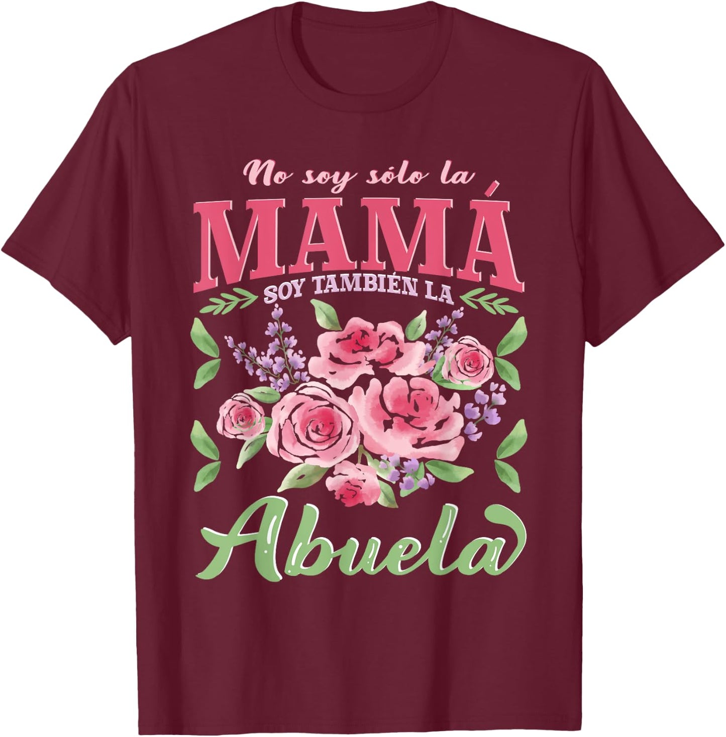 Abuela No Soy Solo La Mamá Abuela Día De La Madre T-Shirt - T-Shirt | Maroon