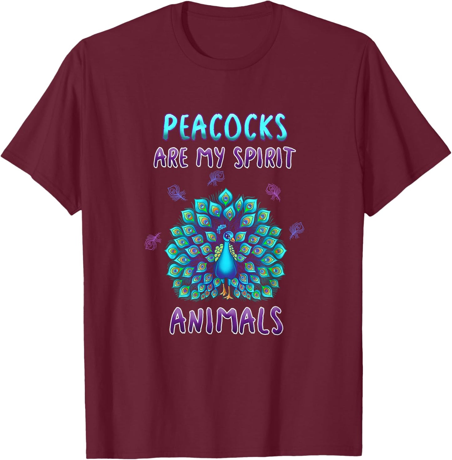 Peacocks Are My Spirit Animals Funny Peacock Lover Quote T-Shirt - T-Shirt | Maroon