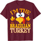 Thanksgiving I'm The Brazilian Turkey Matching T-Shirt - T-Shirt | Maroon