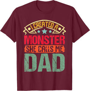 I Created a Monster She Calls Me Dad Father's Day Daddy Papa T-Shirt - T-Shirt | Maroon