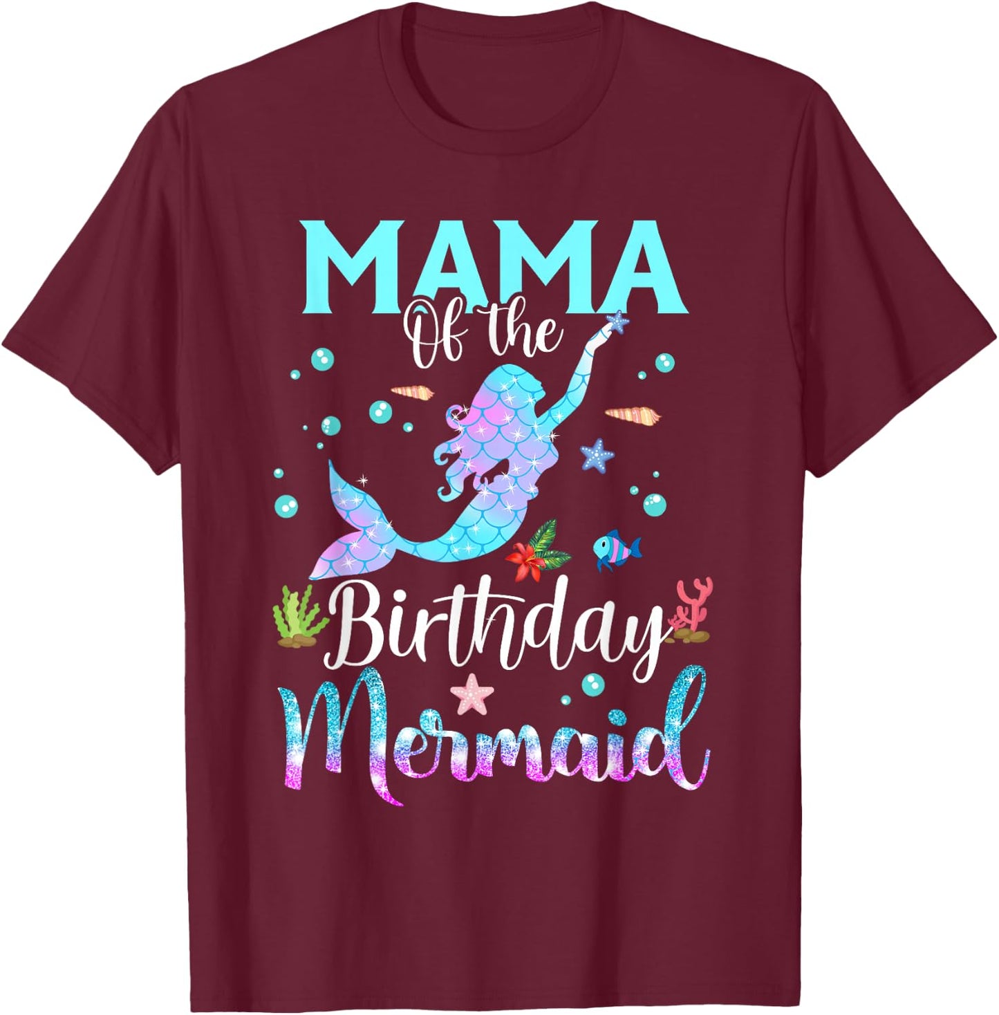 Mama of The Birthday Mermaid Funny Matching Family Party T-Shirt - T-Shirt | Maroon