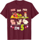 Oink Baa Moo I'm 5 Year Old Farm Animal 5th Birthday Party T-Shirt - T-Shirt | Maroon
