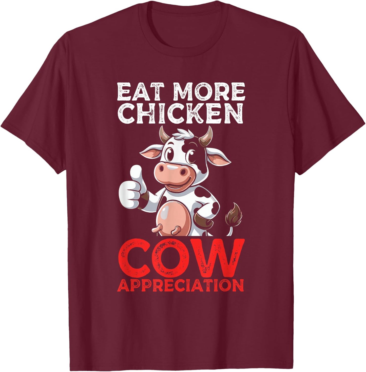 Eat More Chicken Cow Appreciation Dairy Farmer Cow Lover T-Shirt - T-Shirt | Maroon