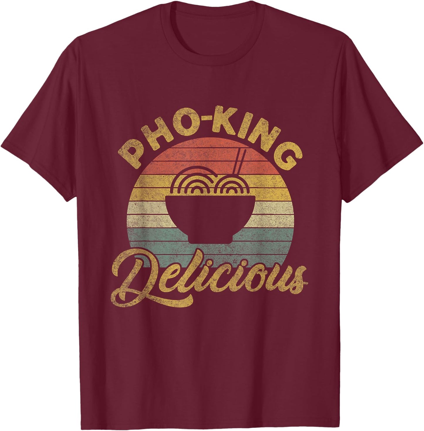 Vintage Humorous Pho Noodles | Pho King Delicious T-Shirt - T-Shirt | Maroon