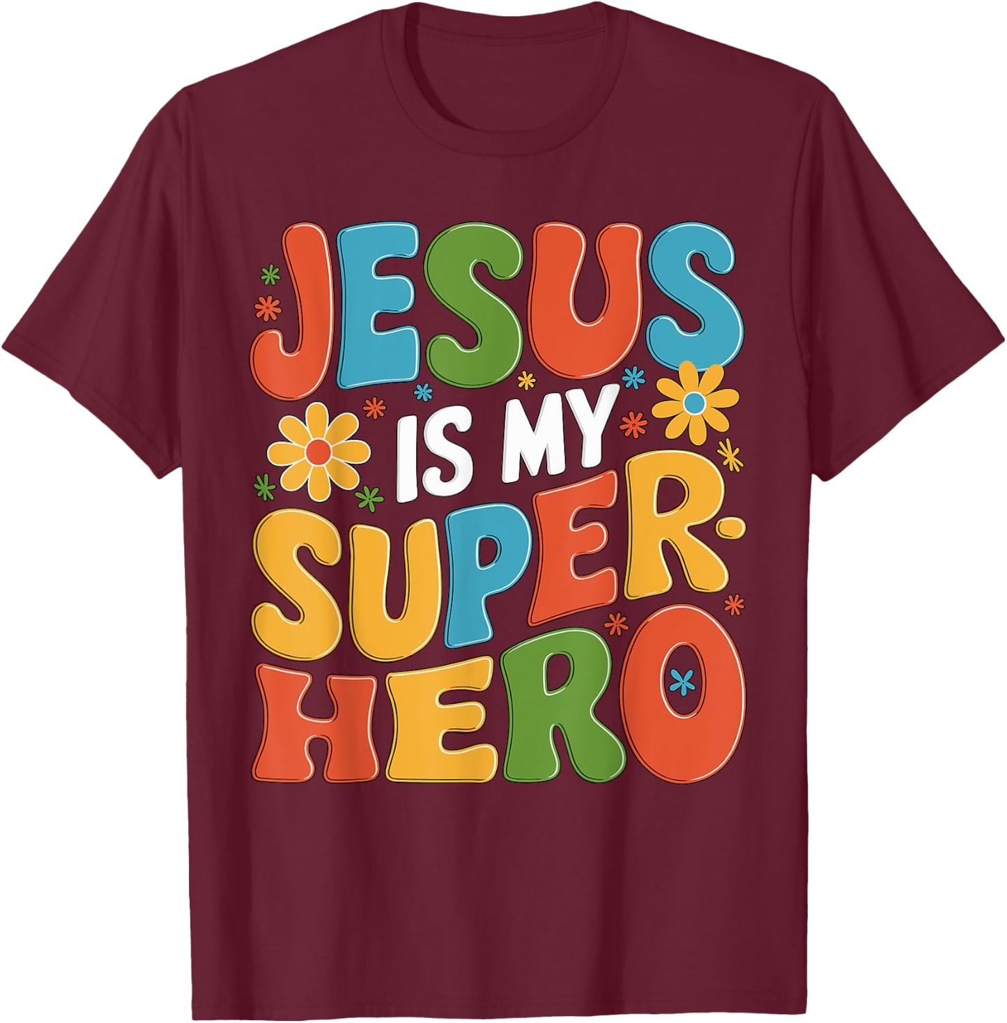 Jesus is my Superhero T-Shirt - T-Shirt | Maroon