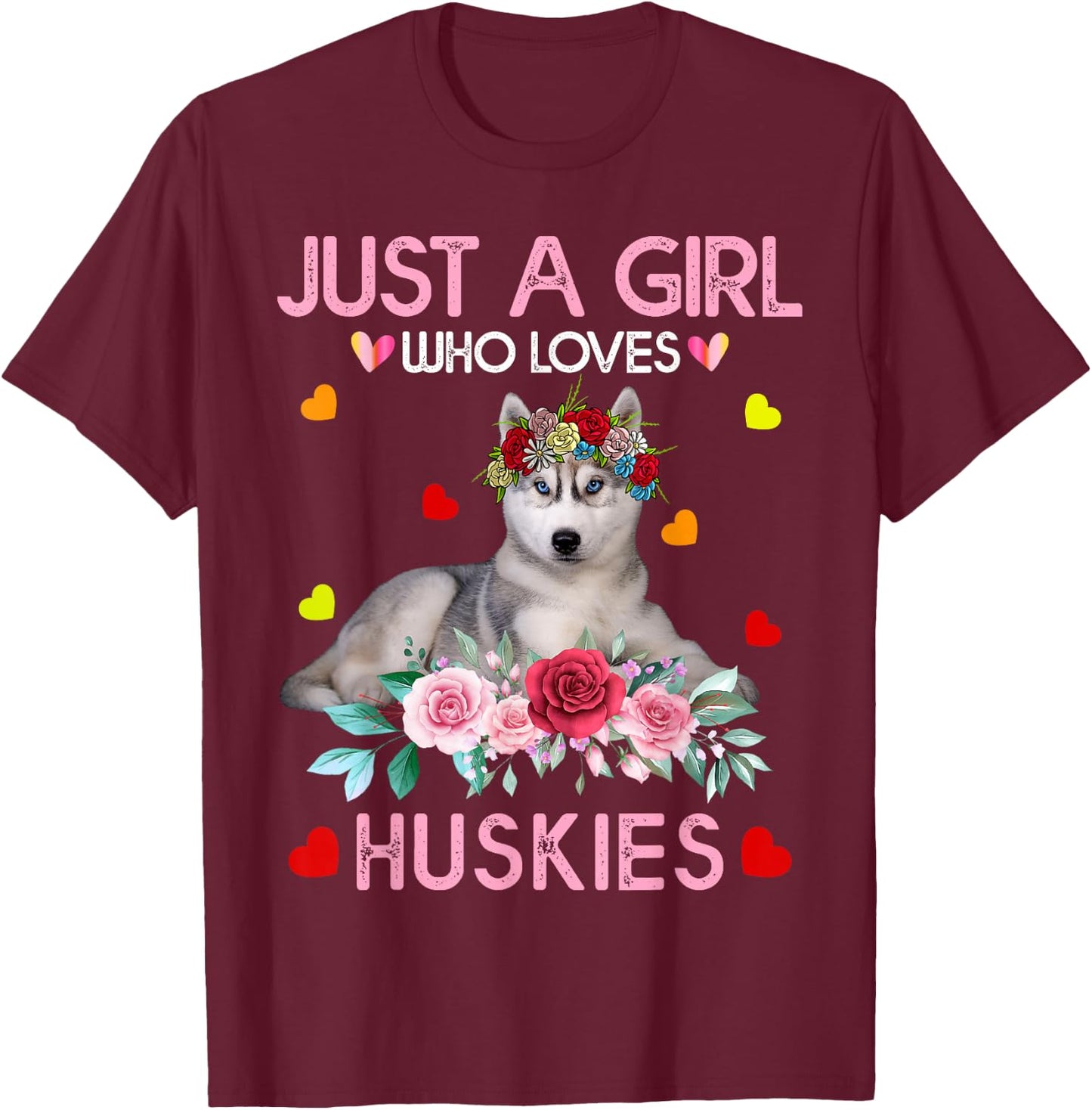 Husky Dog Shirt Just A Girl Who Loves Huskies T-Shirt - T-Shirt | Maroon