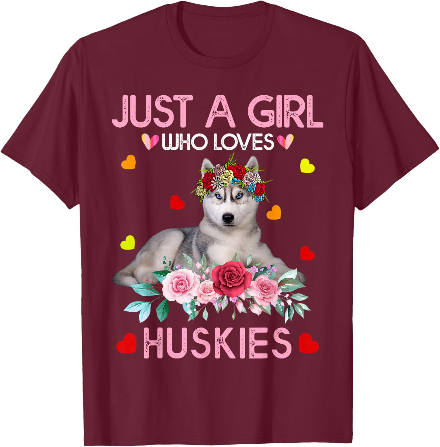 Husky Dog Shirt Just A Girl Who Loves Huskies T-Shirt - T-Shirt | Maroon