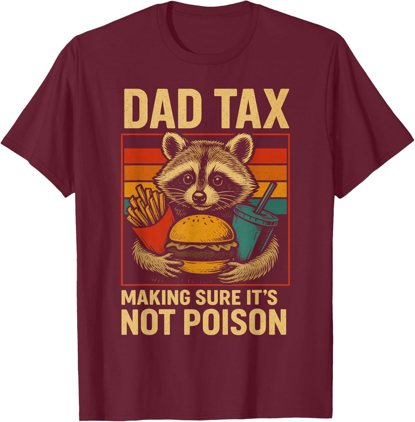 Dad Tax Making Sure It's Not Poison Funny Fathers Day T-Shirt - T-Shirt | Maroon