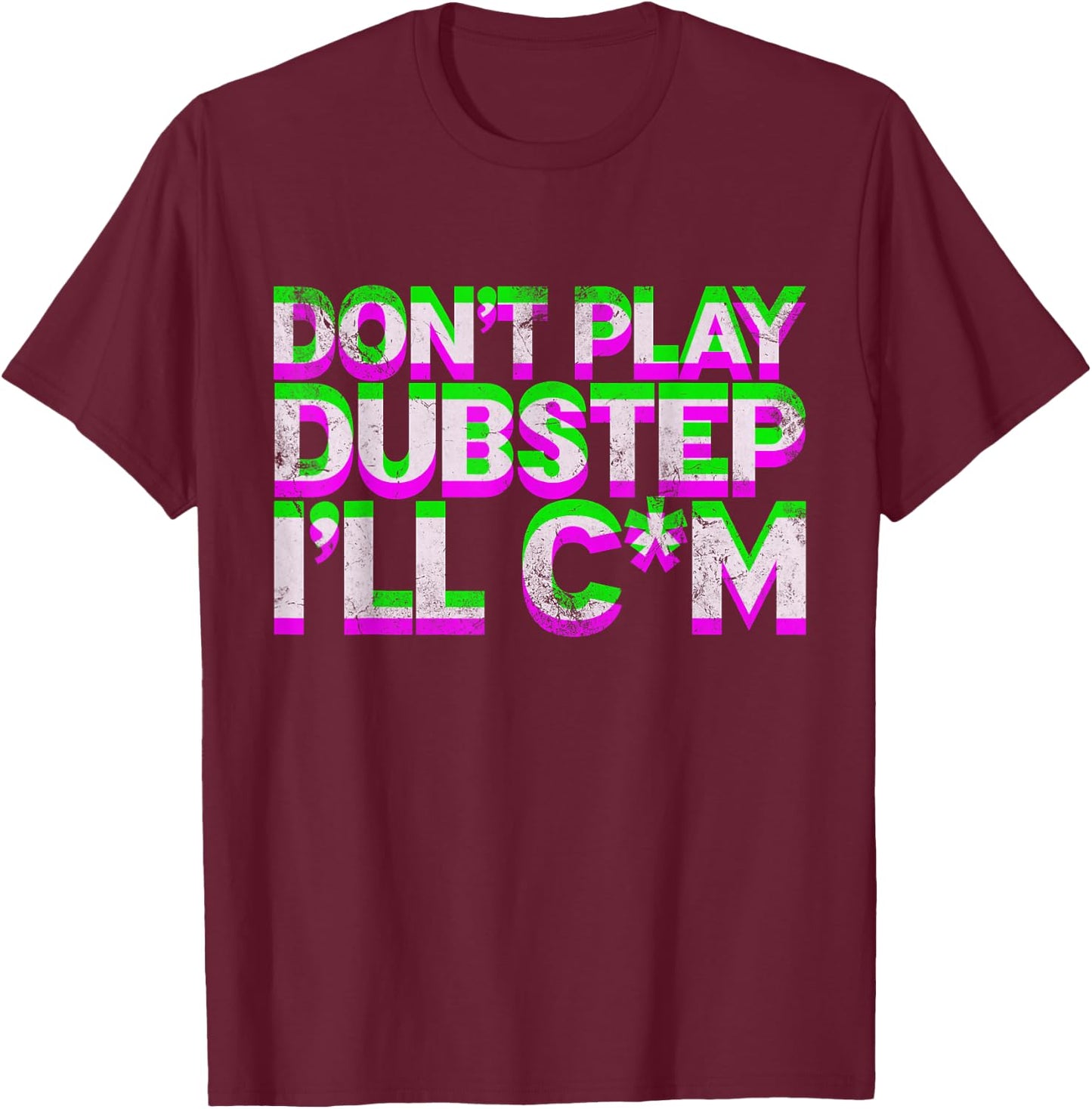Don't Play Dubstep EDM Music DJ Rave Techno Party Vintage T-Shirt - T-Shirt | Maroon