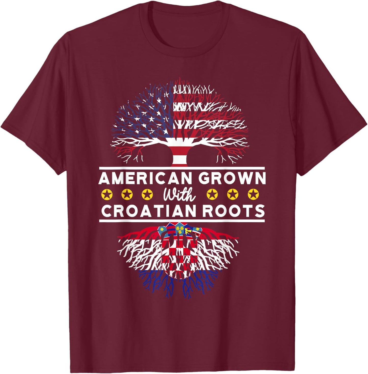 American Grown with Croatian Roots - Croatia T-Shirt - T-Shirt | Maroon