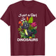 Just a Girl Who Loves Dinosaurs Dino T-Shirt - T-Shirt | Maroon