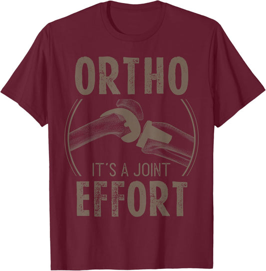 Ortho It's A Joint Effort Bone Humor Orthopedic Nurse Doctor T-Shirt - T-Shirt | Maroon
