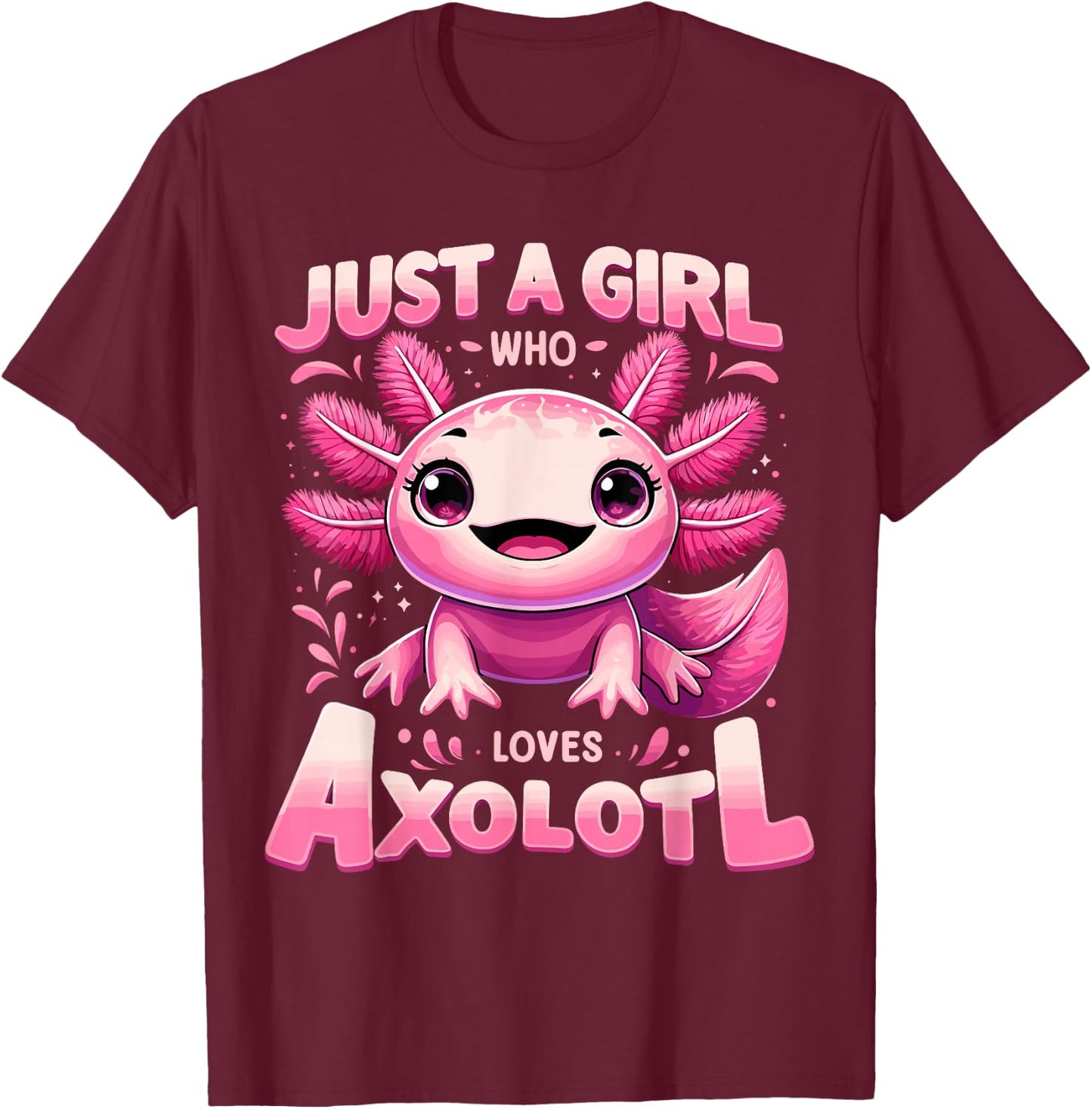 Just a Girl Who Loves Axolotl T-Shirt - T-Shirt | Maroon