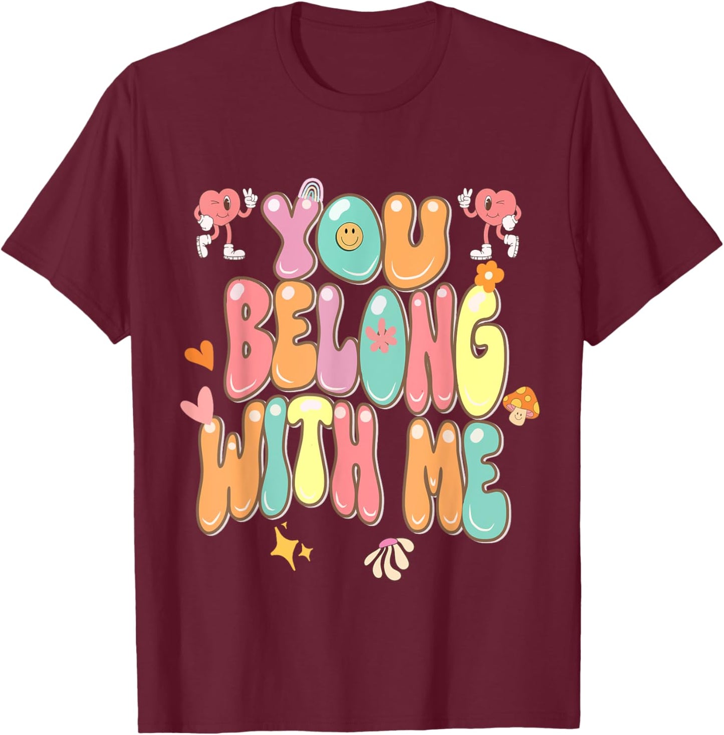 Groovy Valentine - You Belong with Me T-Shirt - T-Shirt | Maroon