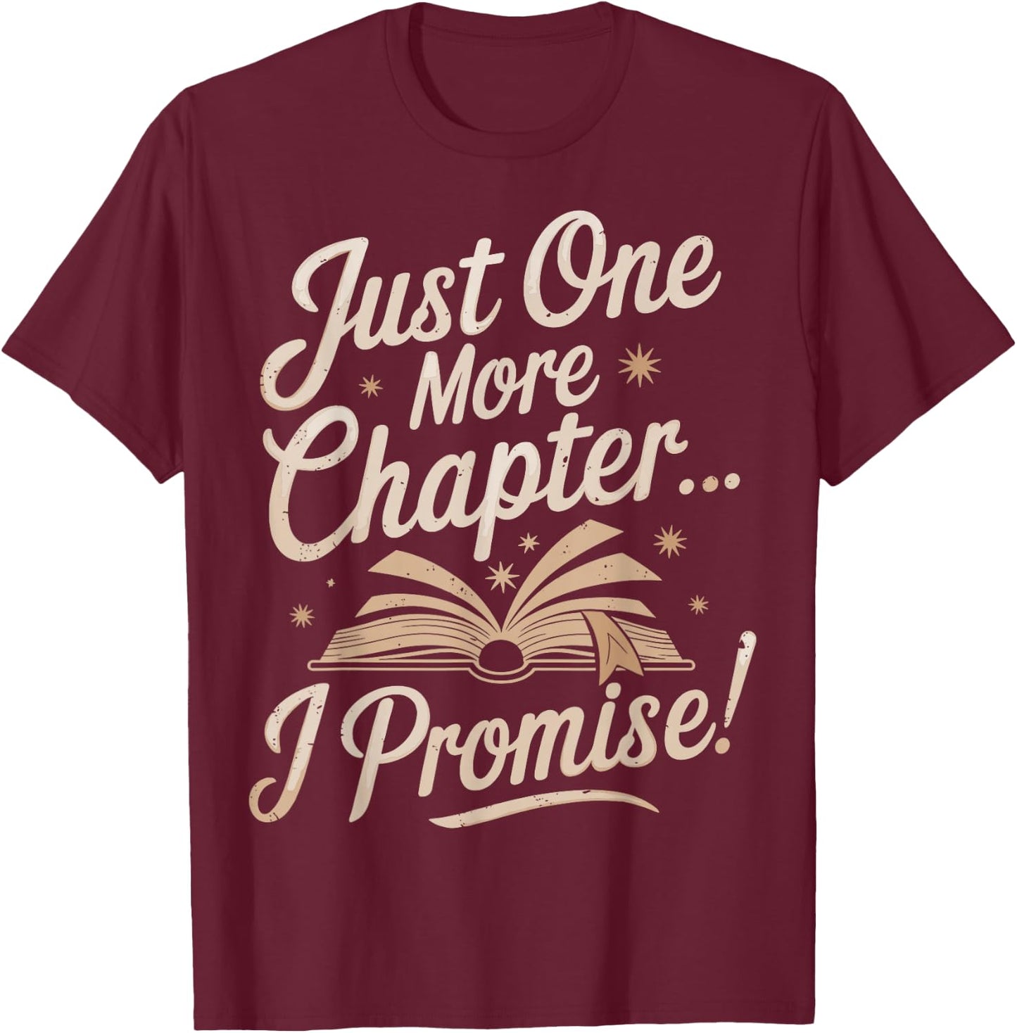 Just One More Chapter Reading Funny Book Lover Bibliophile T-Shirt - T-Shirt | Maroon