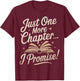 Just One More Chapter Reading Funny Book Lover Bibliophile T-Shirt - T-Shirt | Maroon