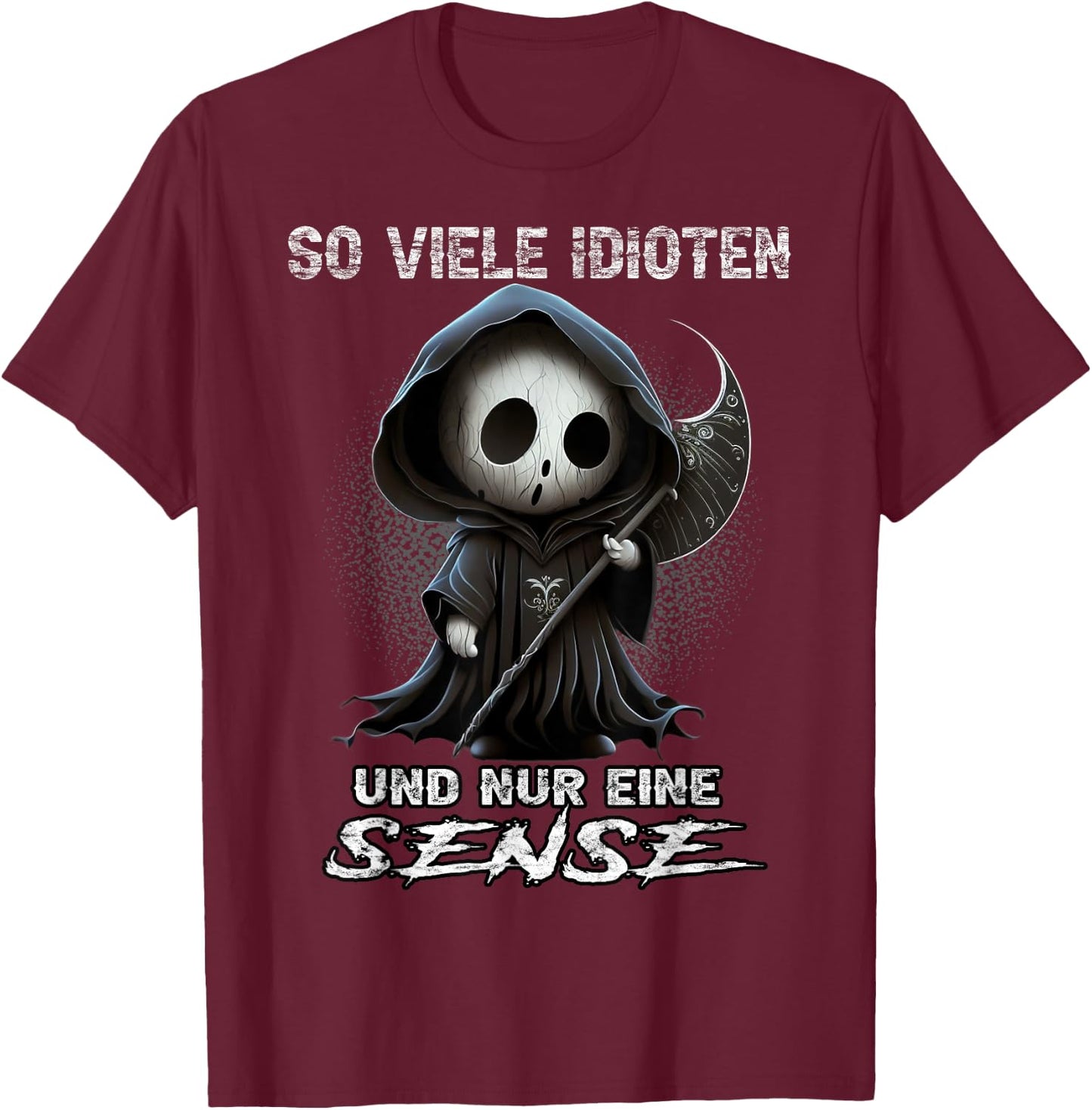 So viele Idioten und nur eine Sense Sarkasmus Reaper T-Shirt - T-Shirt | Maroon