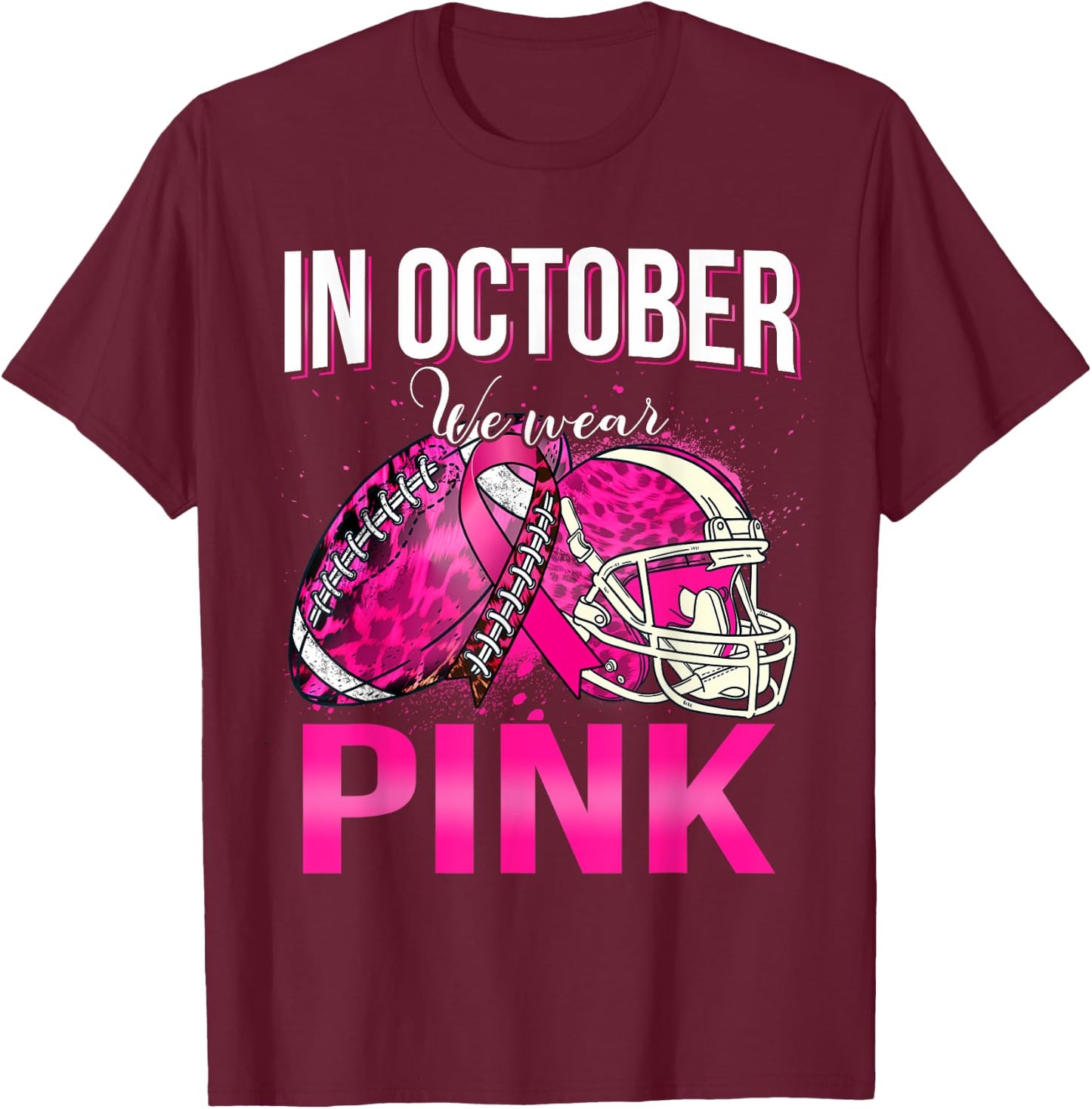 In October We Wear Pink Football Leopard Breast Cancer T-Shirt - T-Shirt | Maroon