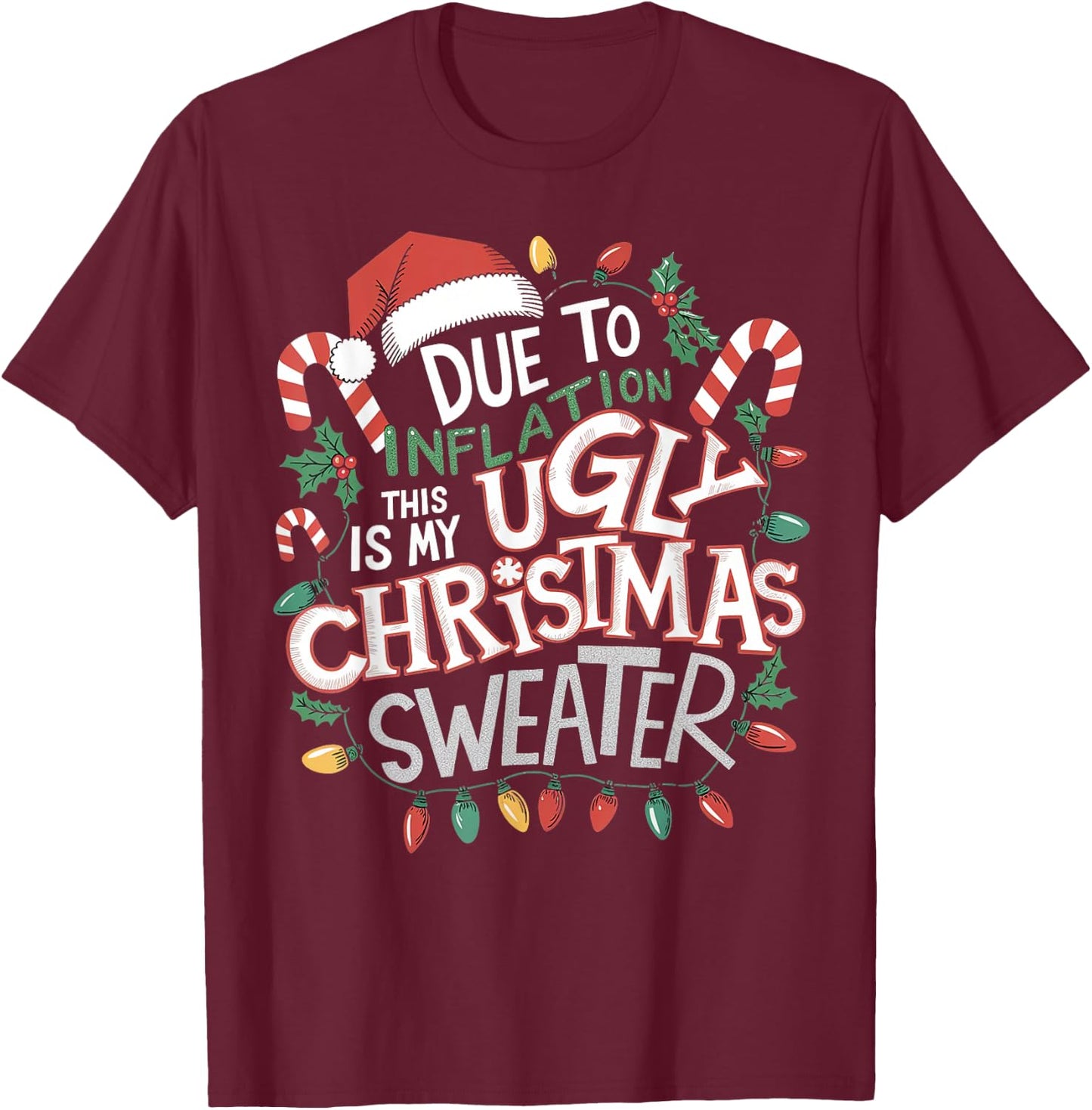 Due to Inflation Ugly Christmas Sweaters Women Funny T-Shirt - T-Shirt | Maroon