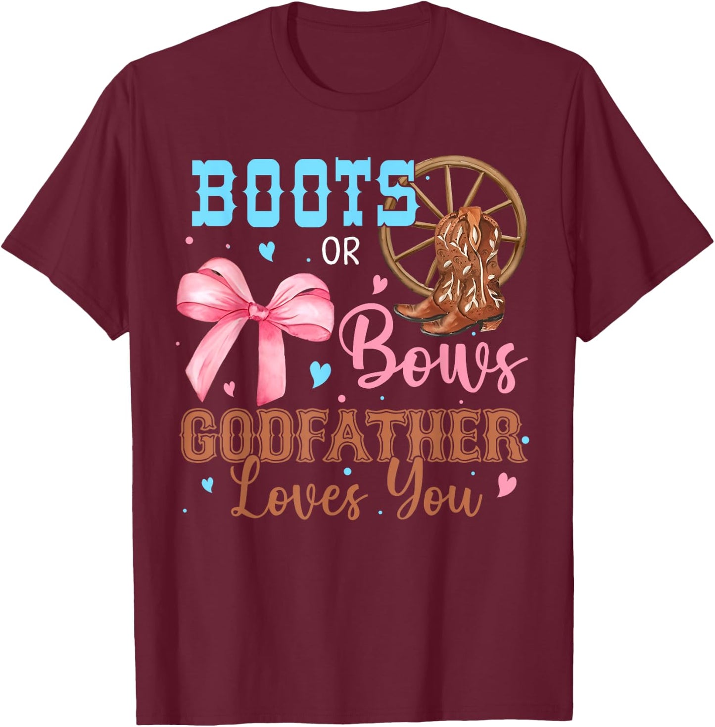 Boots or Bows Gender Reveal Decorations Godfather Loves You T-Shirt - T-Shirt | Maroon
