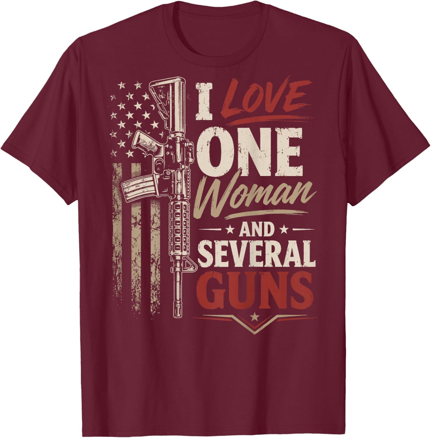 I Love One Woman and Several Guns (on Back) T-Shirt - T-Shirt | Maroon