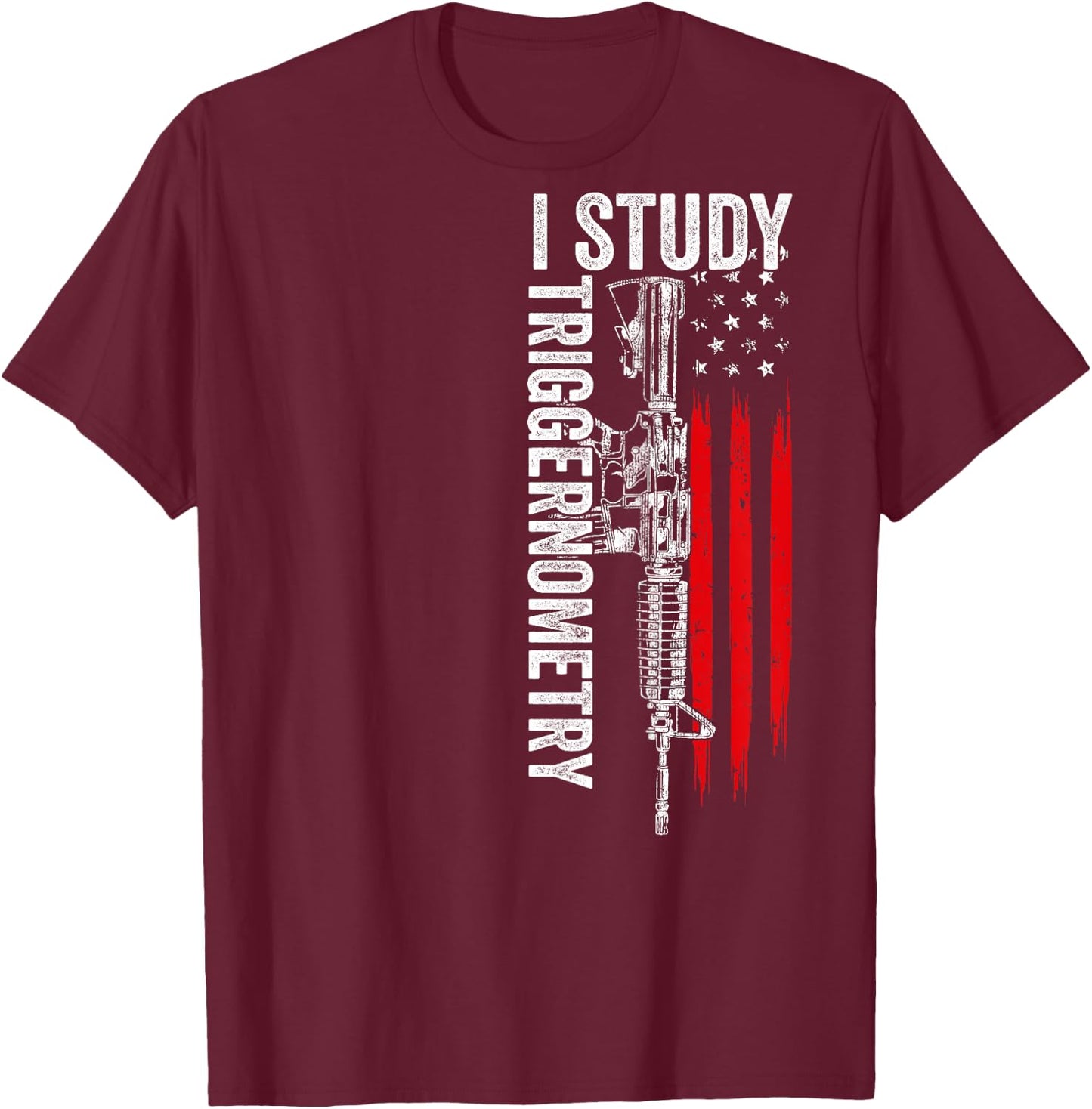 I Study Triggernometry Gun American Flag On Back T-Shirt - T-Shirt | Maroon