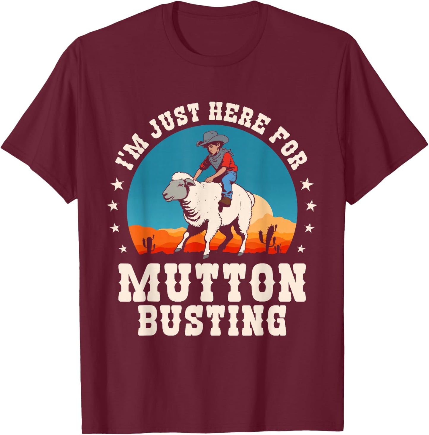 I'm Just Here for Mutton Busting Rodeo Sheep Riding Funny T-Shirt - T-Shirt | Maroon