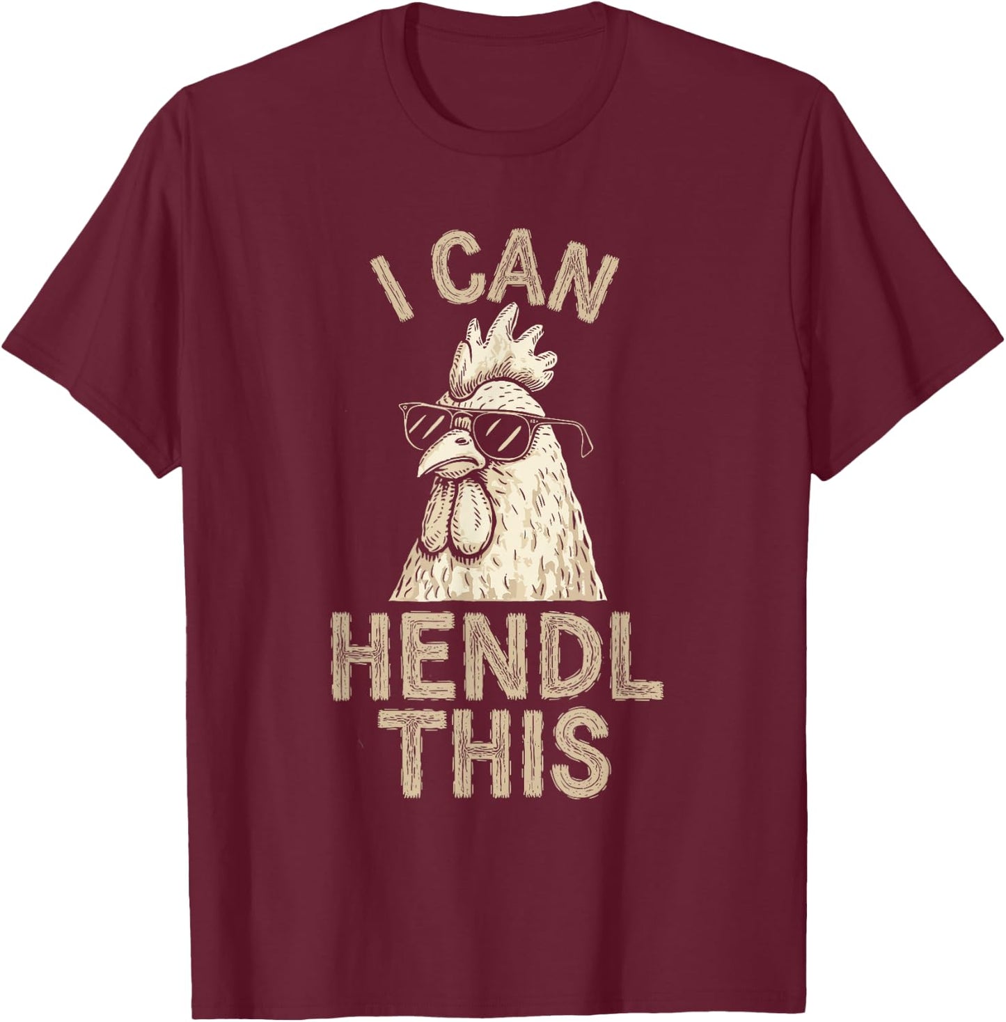 I Can Hendl This, Chicken Breeder Hens Poultry Farmer , black T-Shirt - T-Shirt | Maroon
