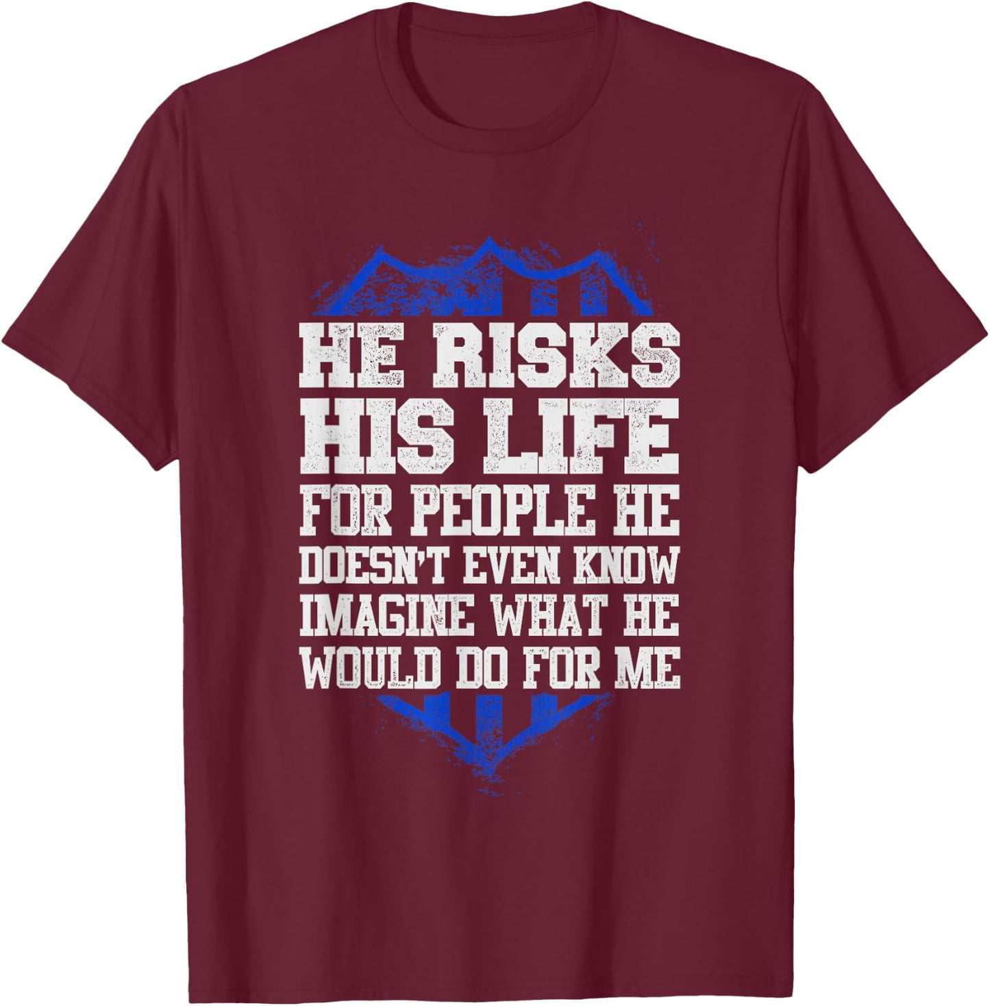 He Risks His Life Police Girlfriend Wife Cop T-Shirt - T-Shirt | Maroon