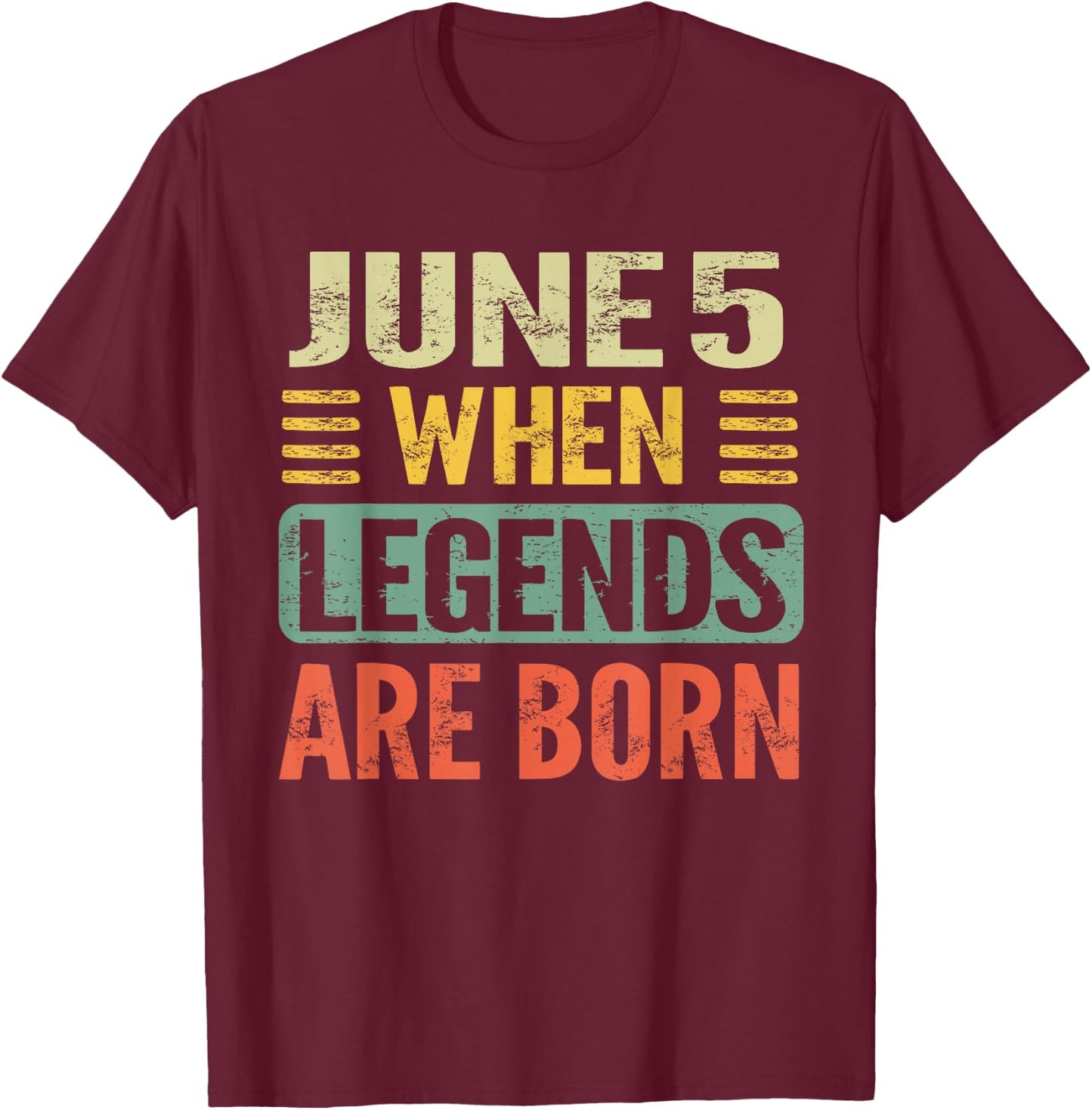 Legends are Born On June 5th Vintage Birthday Jun 5 T-Shirt - T-Shirt | Maroon