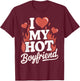 I Love My Hot Boyfriend , black T-Shirt - T-Shirt | Maroon