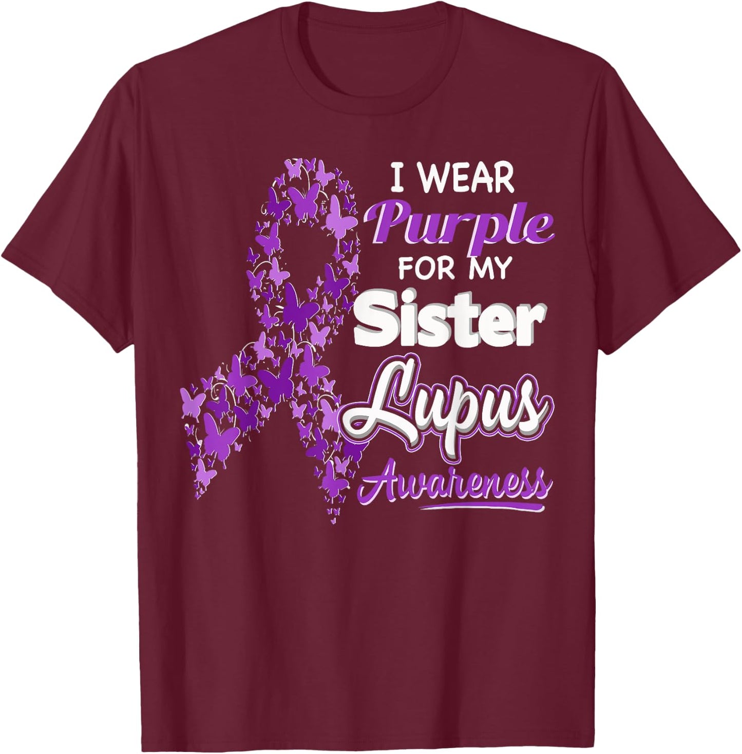 I wear Purple for my Sister - Lupus Awareness shirt T-Shirt - T-Shirt | Maroon