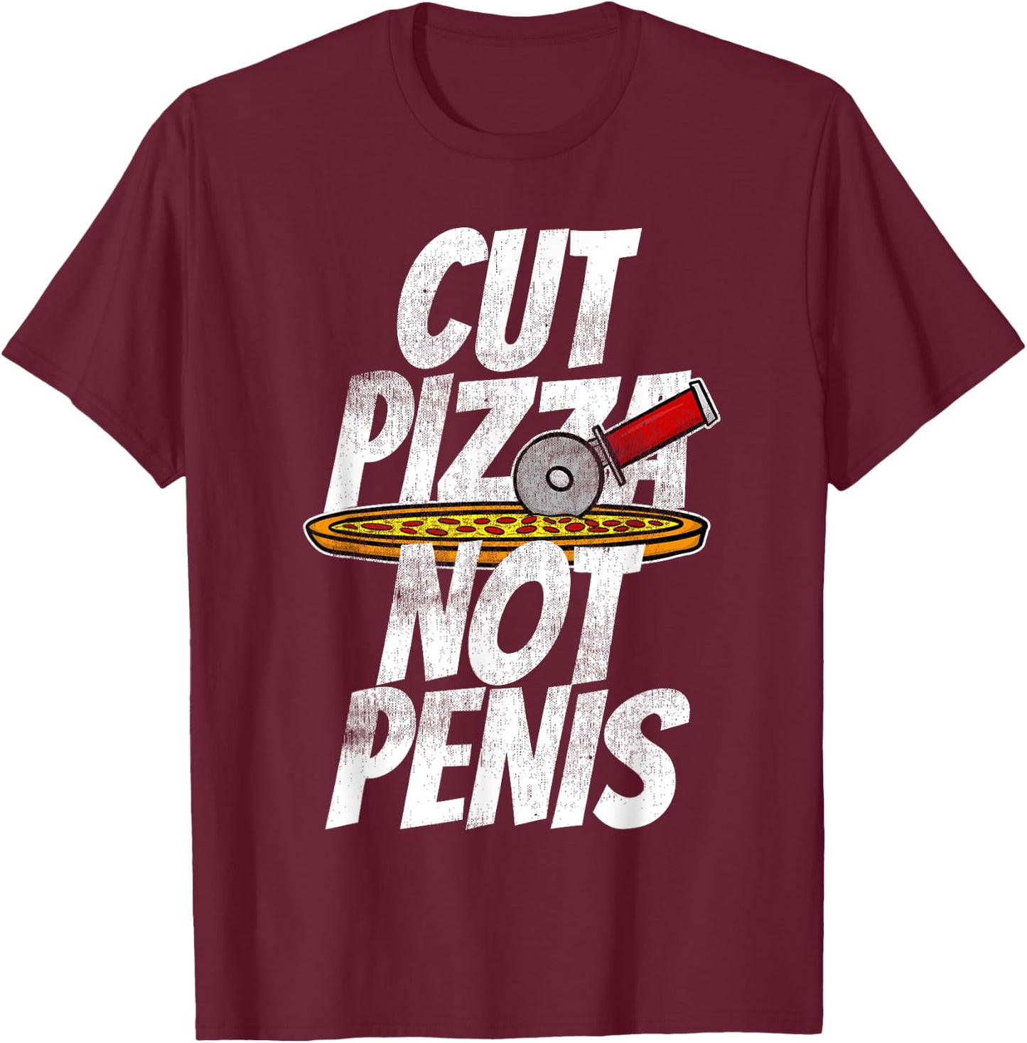 Cut Pizza Not Penis GIAW Anti-Circumcision T-Shirt - T-Shirt | Maroon