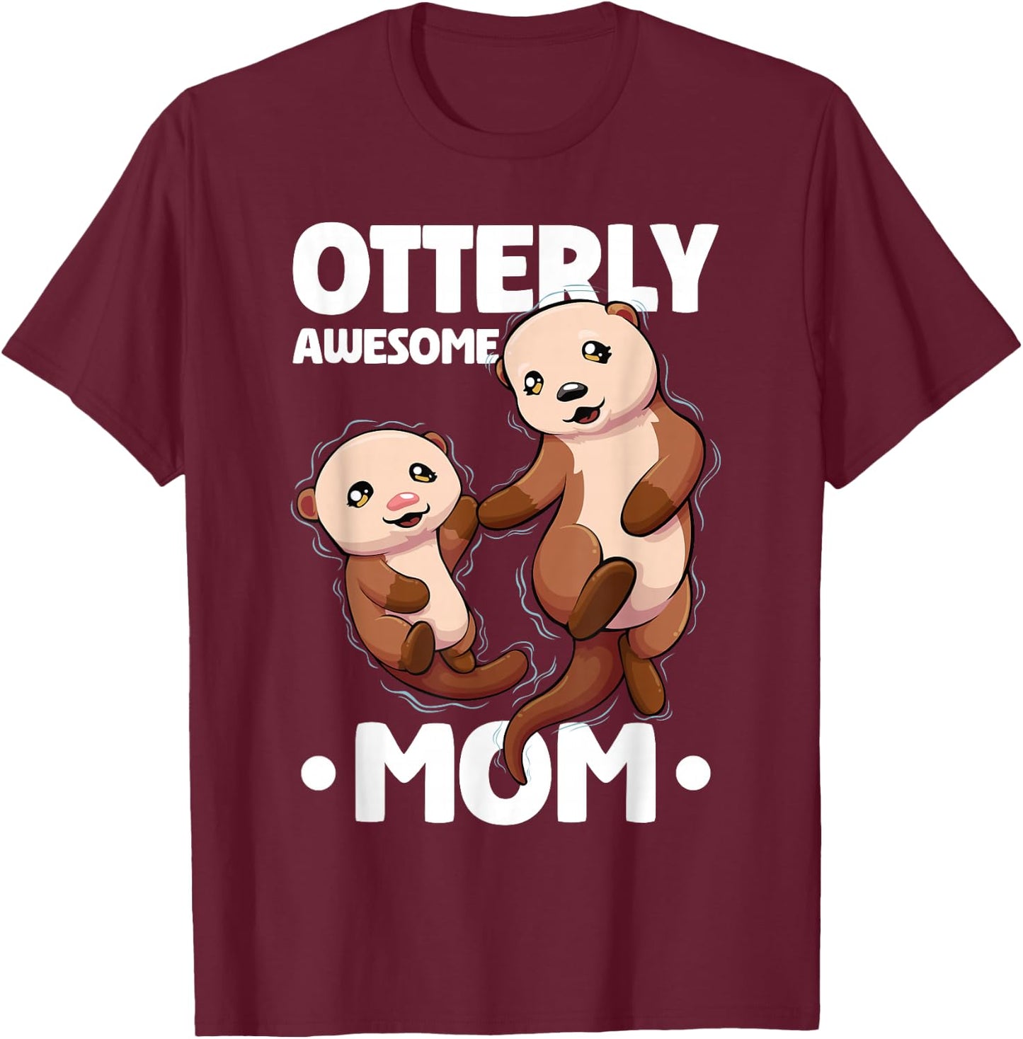 Otterly Awesome Mom Mother's Day Women Otter Mother T-Shirt - T-Shirt | Maroon