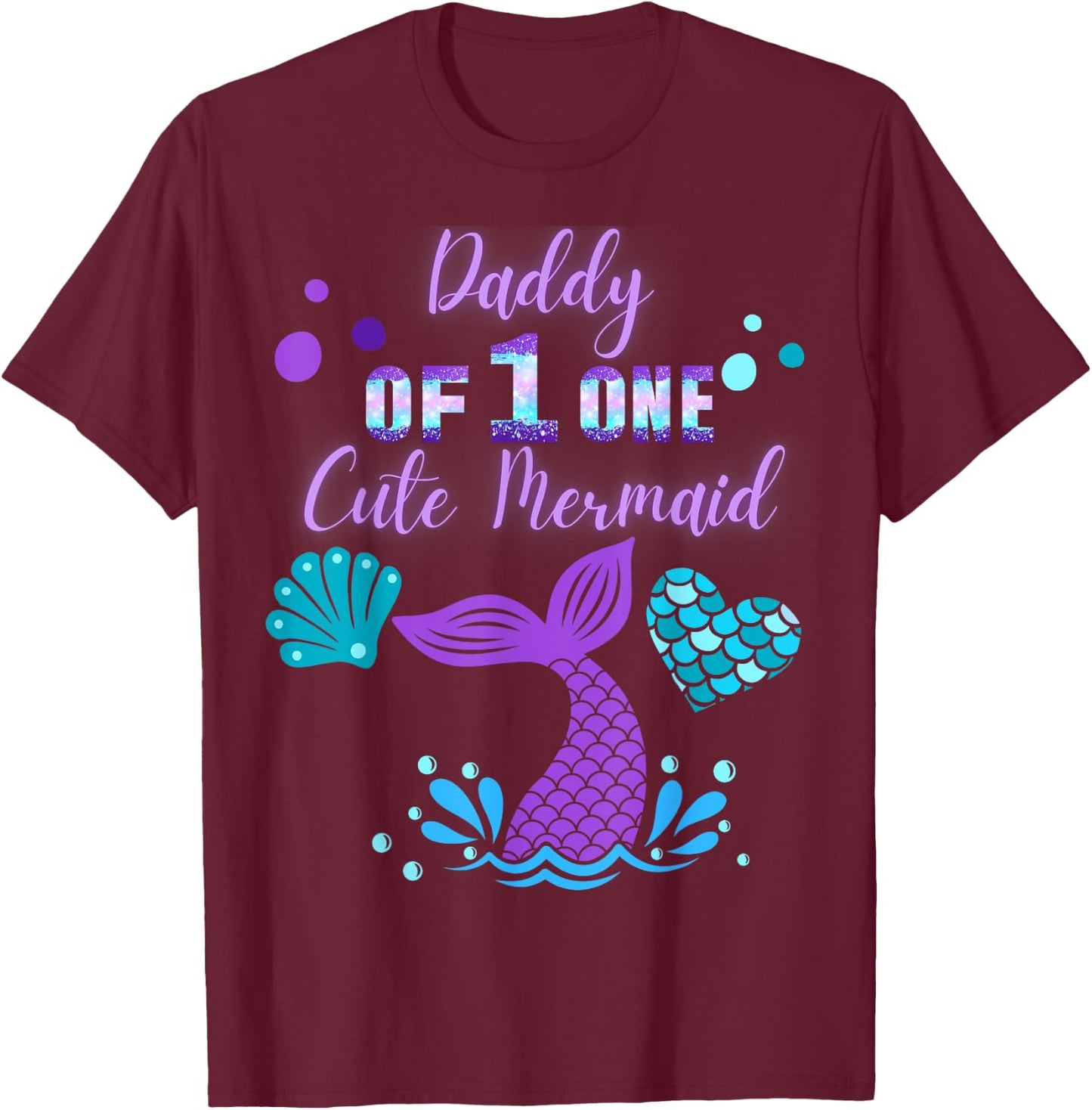 Daddy of Mermaid ONE 1st Year Birthday Under Sea Party Girls T-Shirt - T-Shirt | Maroon