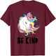 Be Kind Choose Kindness Anti Bullying Cute Rainbow Unicorn T-Shirt - T-Shirt | Maroon