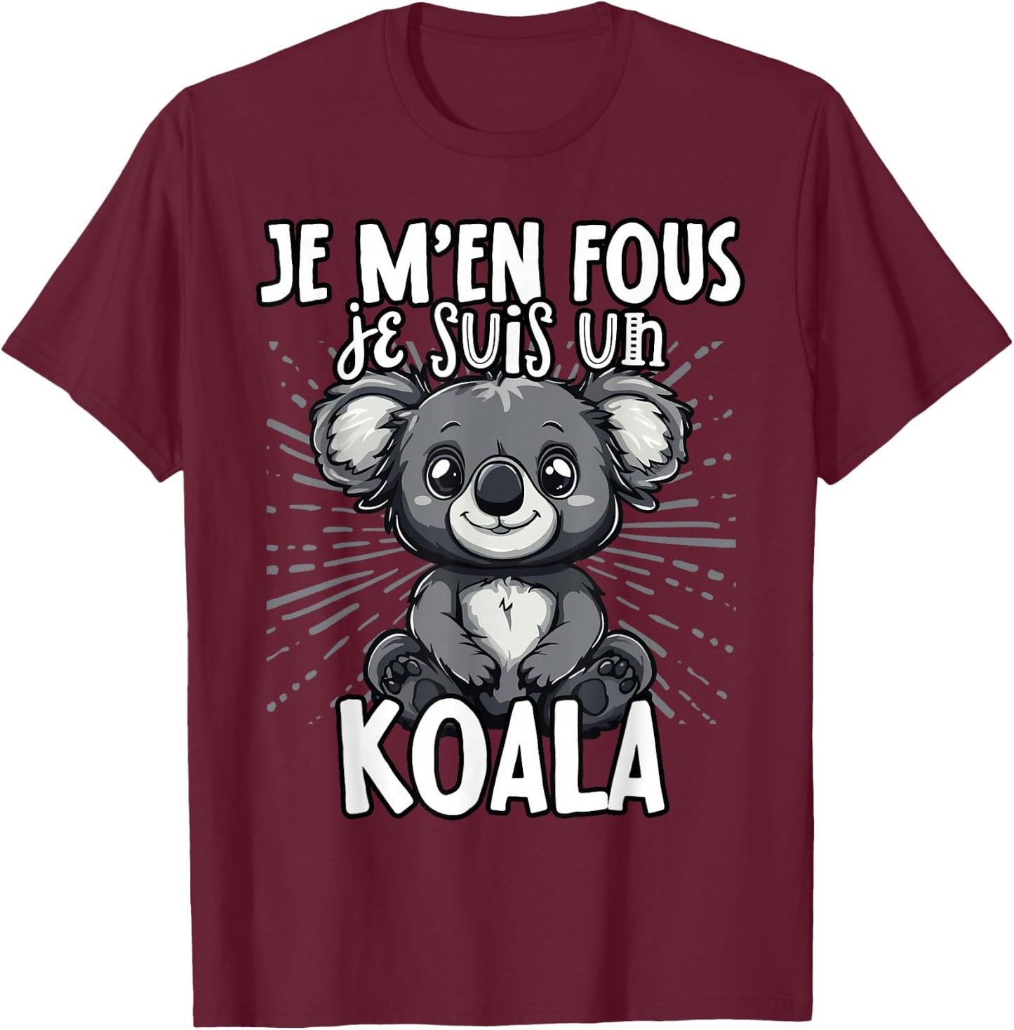 Je M'en Fous Je Suis Un Koala - Cute Koala , Black, S T-Shirt - T-Shirt | Maroon