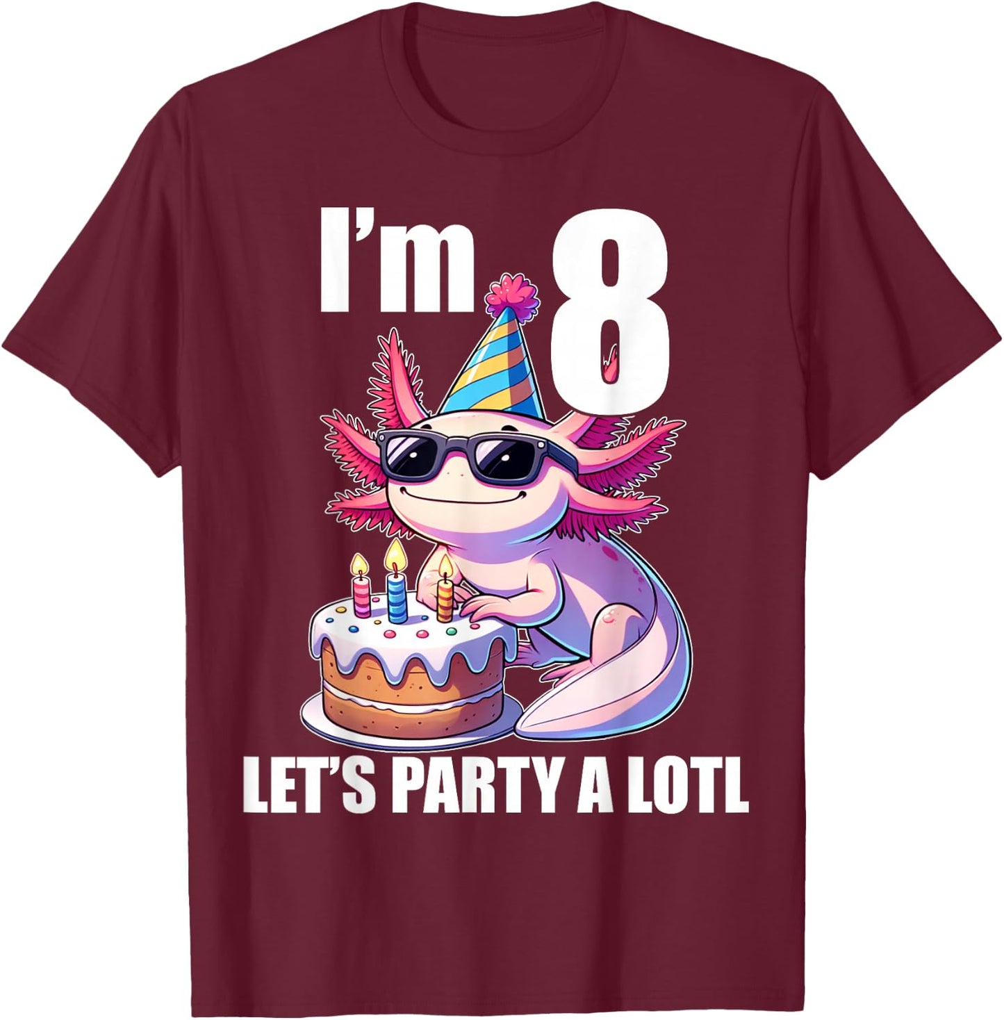 Kids Axolotl 8th Birthday Shirt - I m 8 Lets Party Alotl T-Shirt - T-Shirt | Maroon