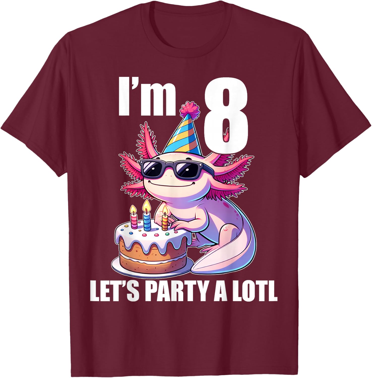 Kids Axolotl 8th Birthday Shirt - I m 8 Lets Party Alotl T-Shirt - T-Shirt | Maroon
