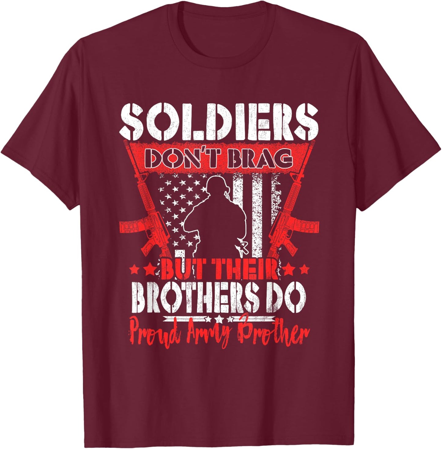 Soldiers Don't Brag Proud Army Brother US Military Sibling T-Shirt - T-Shirt | Maroon