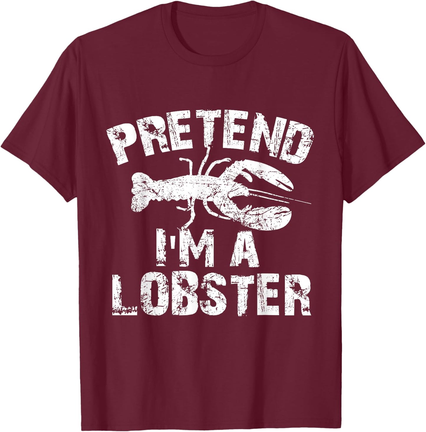 Funny Pretend I'm A Lobster Halloween Costume Party T-Shirt - T-Shirt | Maroon